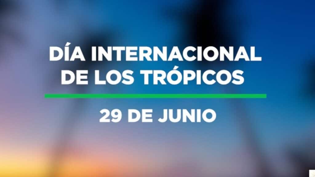 dia internacional de los tropicos 29 de junio