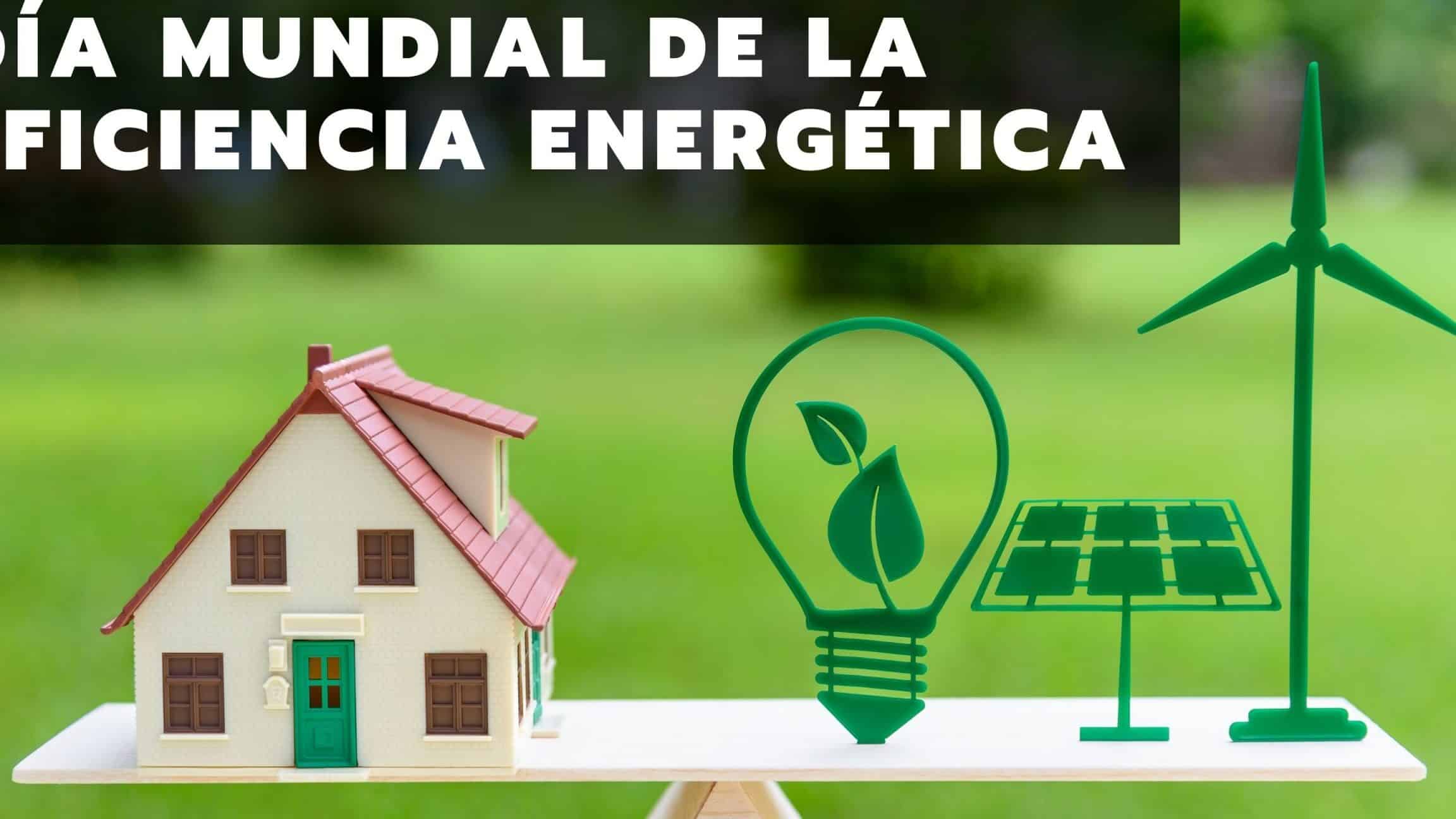 dia mundial de la eficiencia energetica 5 de marzo