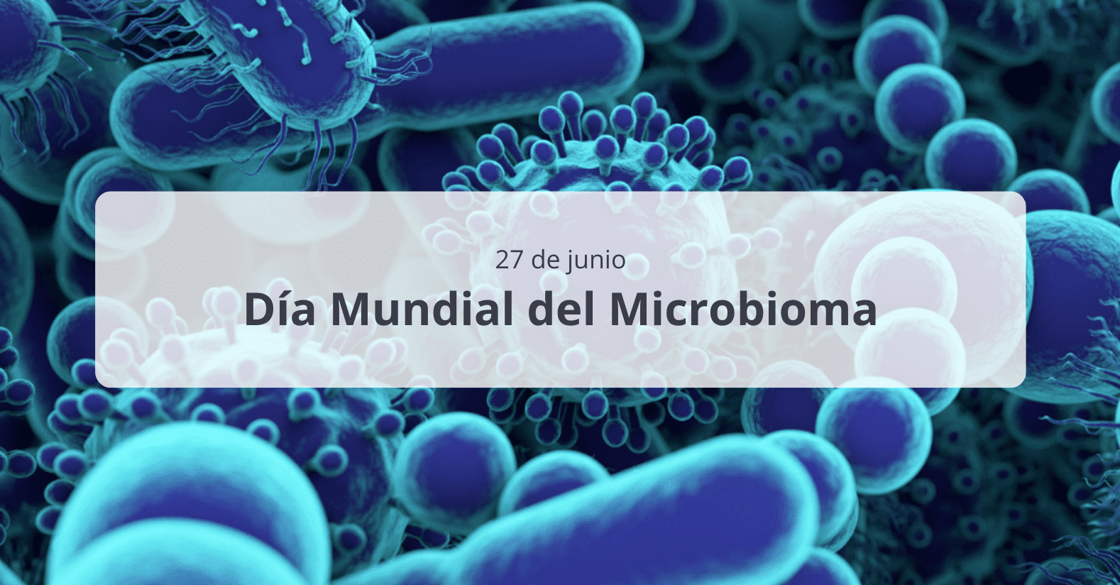 dia mundial del microbioma 27 de junio