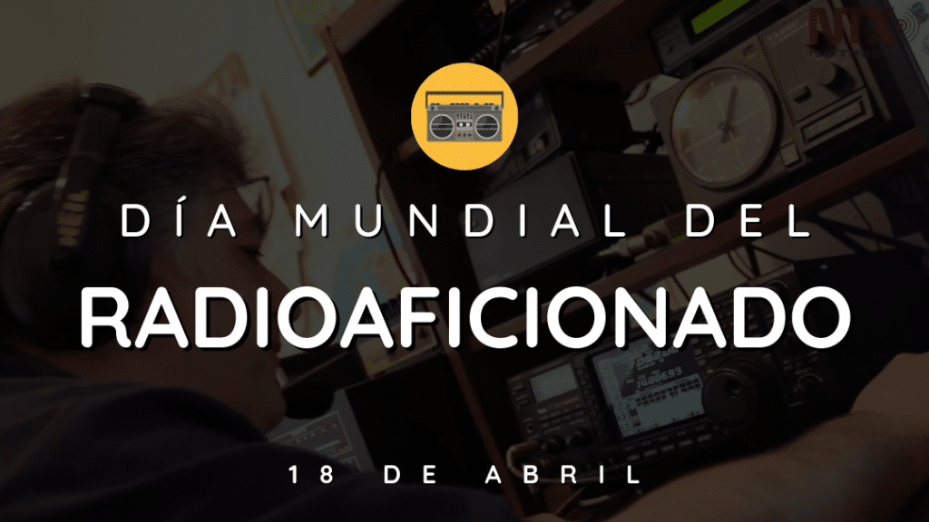 dia mundial del radioaficionado 18 de abril